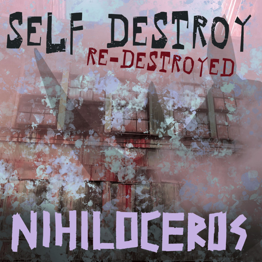 Nihiloceros - Self-Destroy Re-Destroyed